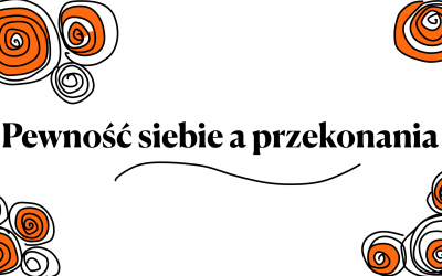 Zaproszenie: Pewność siebie a przekonania
