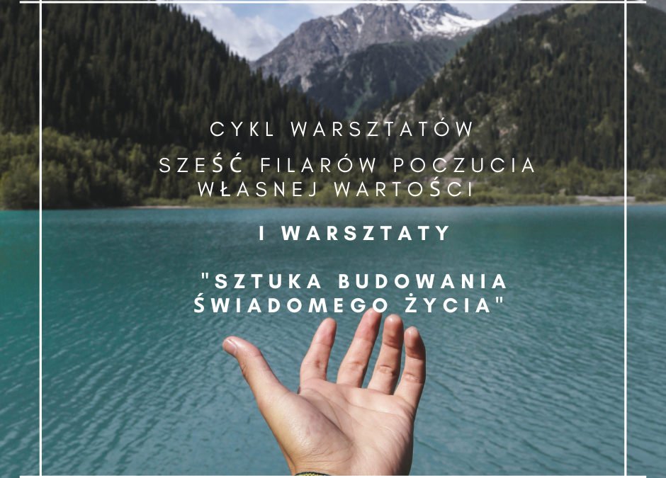 Cykl warsztatów: Sześć filarów poczucia własnej wartości w praktyce